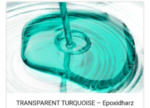 Transparent Türkis - Epoxidharz - CST-Projekte